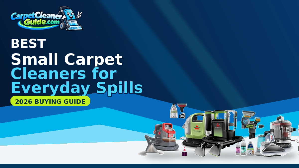 Best Small Carpet Cleaners for Everyday Spills